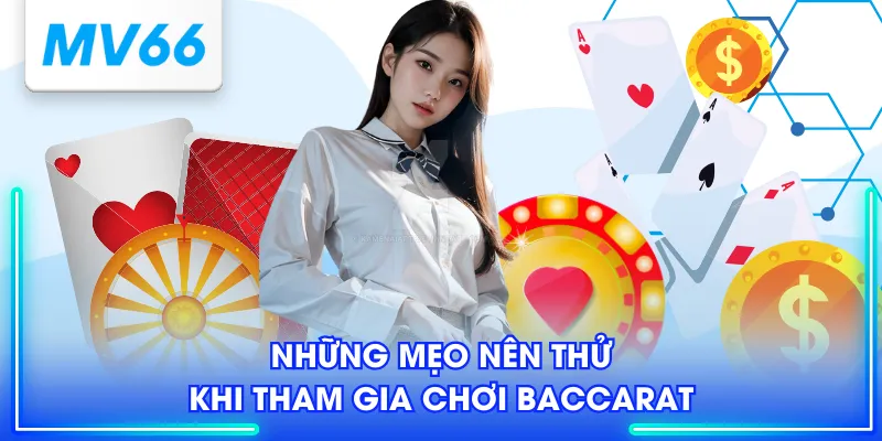 Siêu Phẩm Baccarat - Khám Phá Cách Chơi Chuẩn Từ Chuyên Gia 4 Những mẹo nên thử khi tham gia chơi Baccarat