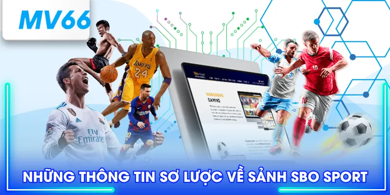 Những thông tin sơ lược về sảnh SBO Sport